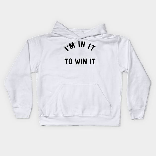 I'm In It To Win It Motivational Inspiration Kids Hoodie by Bobtees